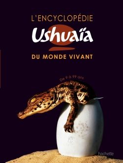 L'ENCYCLOPEDIE USHUAIA DU MONDE VIVANT