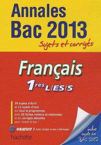 OBJECTIF BAC 2013 - ANNALES SUJETS CORRIGES - FRANCAIS 1RES