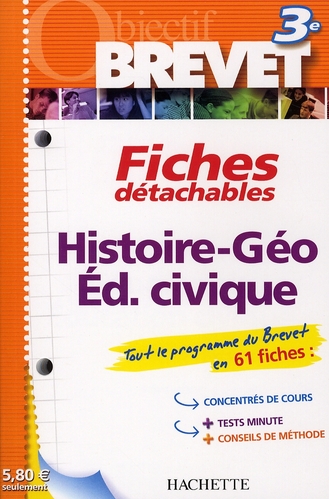OBJECTIF BREVET - FICHES DETACHABLES - HISTOIRE/GEOGRAPHIE EDUCATION CIVIQUE 3EME