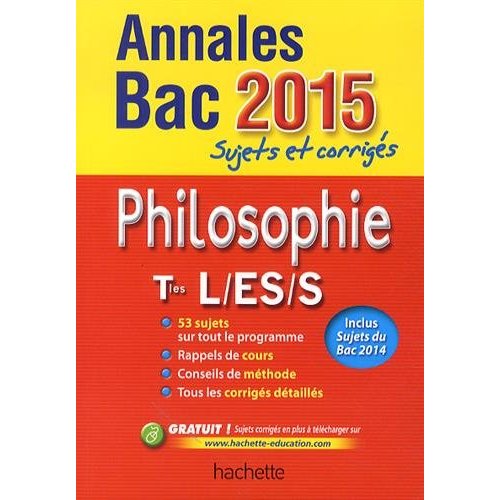 ANNALES BAC 2015 SUJETS ET CORRIGES - PHILOSOPHIE TERMINALES L, ES, S