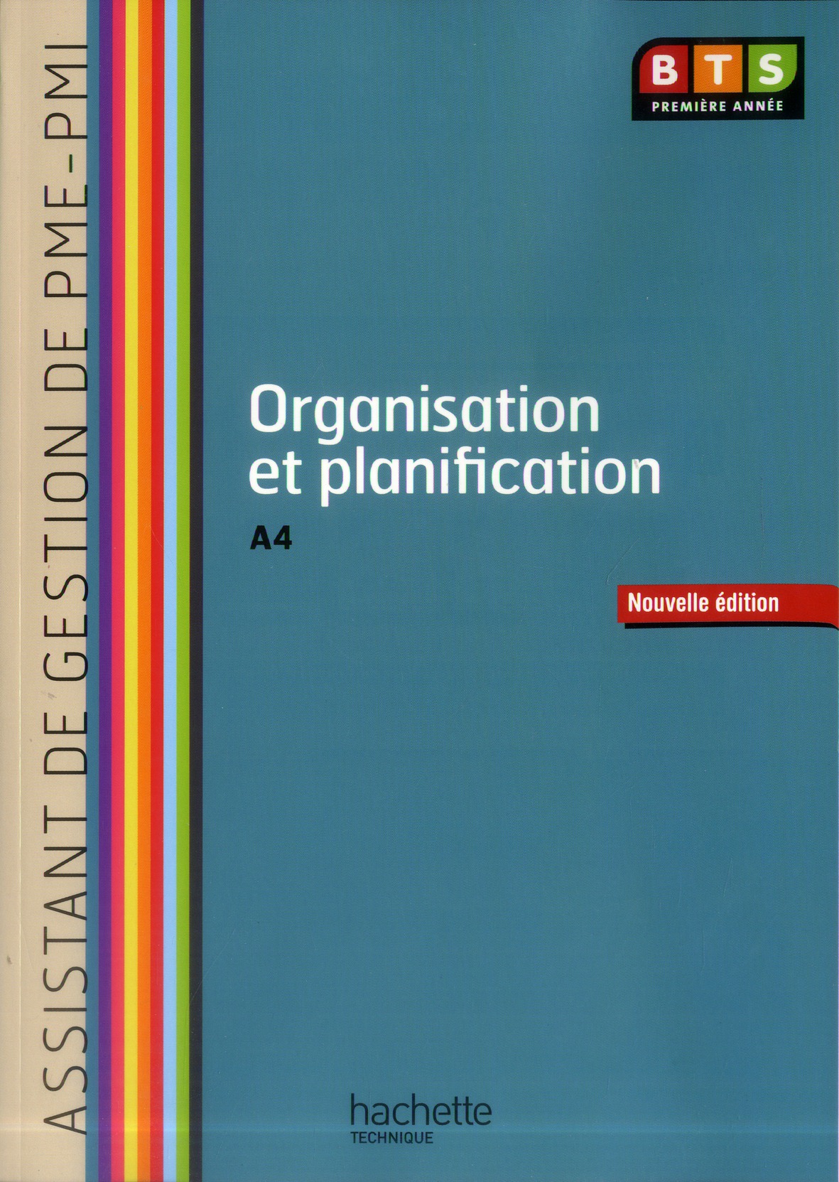 ORGANISATION ET PLANIFICATION (A4) BTS AG PME-PMI - LIVRE DE L'ELEVE - ED. 2013