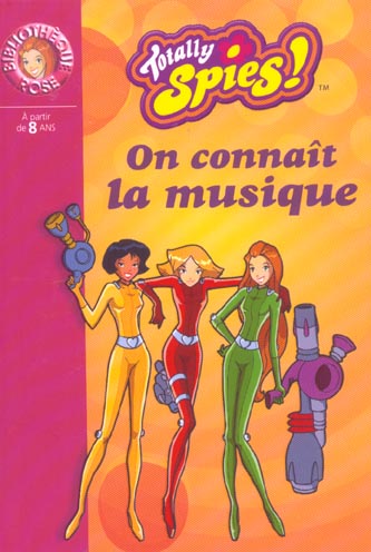 TOTALLY SPIES 01 - ON CONNAIT LA MUSIQUE