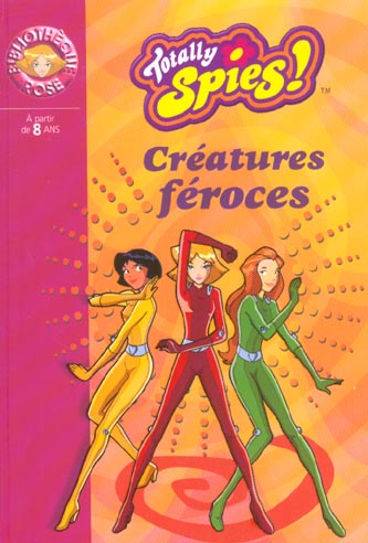TOTALLY SPIES 02 - CREATURES FEROCES