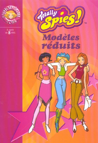 TOTALLY SPIES 05 - MODELES REDUITS