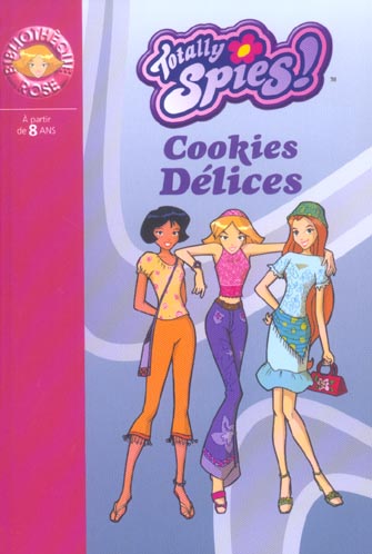 TOTALLY SPIES - T06 - TOTALLY SPIES 06 - COOKIES DELICE