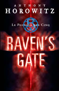 LE POUVOIR DES CINQ - TOME 1 - RAVEN'S GATE