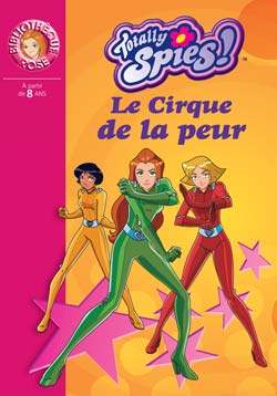 TOTALLY SPIES 11 - LE CIRQUE DE LA PEUR