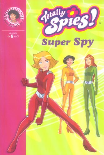 TOTALLY SPIES - T12 - TOTALLY SPIES 12 - SUPER SPY