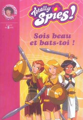 TOTALLY SPIES 15 - SOIS BEAU ET BATS-TOI !