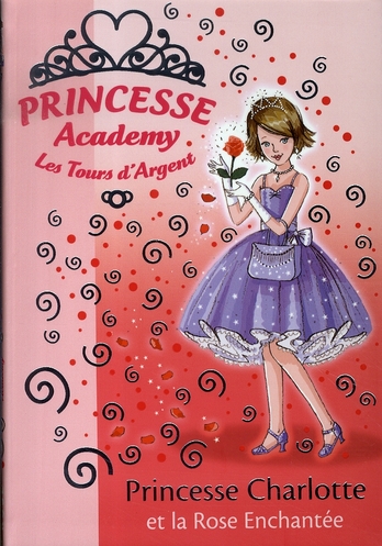 PRINCESSE ACADEMY - T07 - PRINCESSE ACADEMY 07 - PRINCESSE CHARLOTTE ET LA ROSE ENCHANTEE