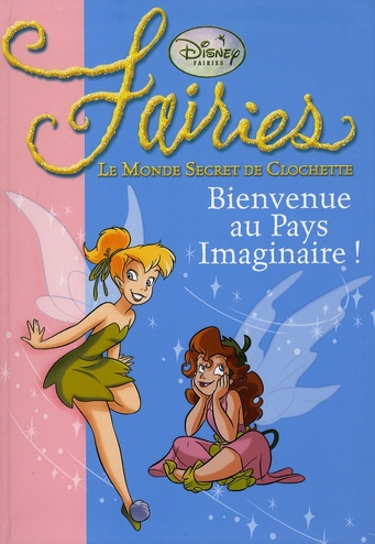 LA FEE CLOCHETTE 01 - BIENVENUE AU PAYS IMAGINAIRE !