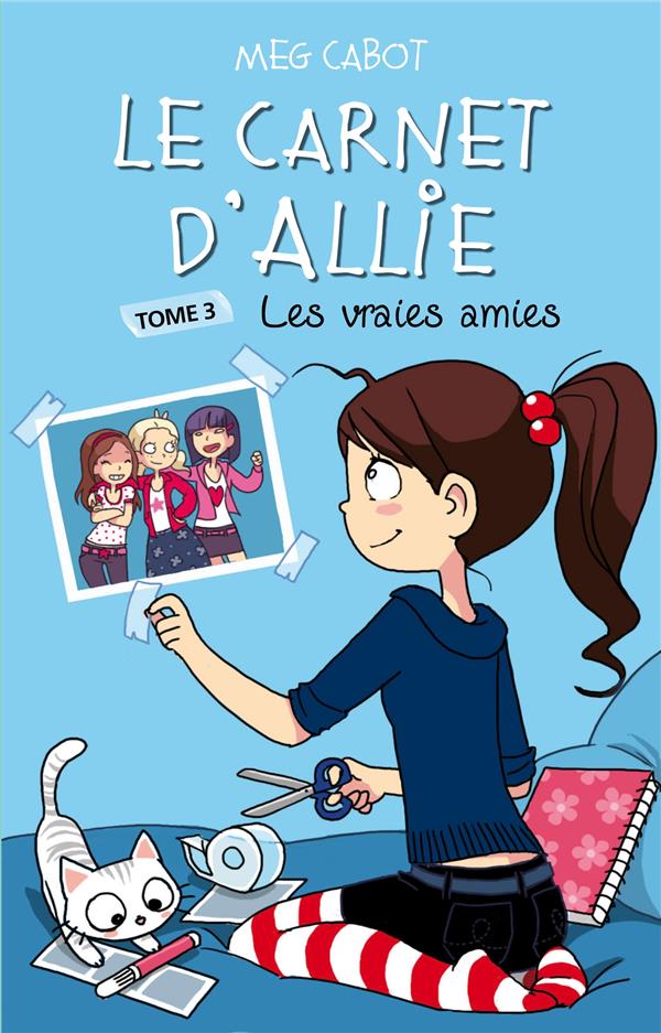 LE CARNET D'ALLIE - T03 - LE CARNET D'ALLIE - LES VRAIES AMIES