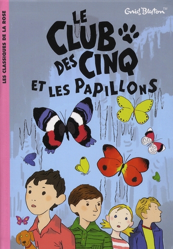 LE CLUB DES CINQ - T17 - LE CLUB DES CINQ 17 - LE CLUB DES CINQ ET LES PAPILLONS