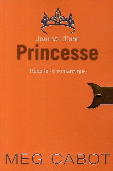 JOURNAL D'UNE PRINCESSE - TOME 6 - REBELLE ET ROMANTIQUE