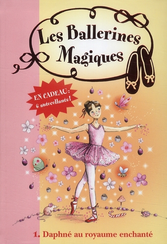 LES BALLERINES MAGIQUES - T01 - LES BALLERINES MAGIQUES 01 - DAPHNE AU ROYAUME ENCHANTE