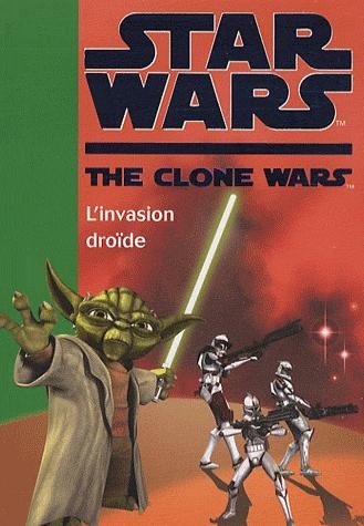 STAR WARS - CLONE WARS - T01 - STAR WARS CLONE WARS 01 - L'INVASION DROIDE