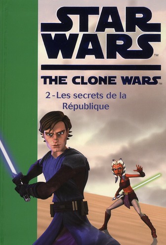 STAR WARS - CLONE WARS - T02 - STAR WARS CLONE WARS 02 - LES SECRETS DE LA REPUBLIQUE