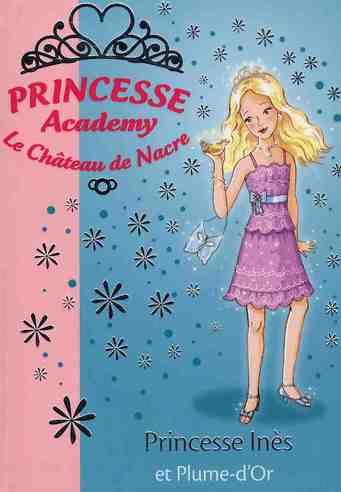 PRINCESSE ACADEMY - T27 - PRINCESSE ACADEMY 27 - PRINCESSE INES ET PLUME-D'OR