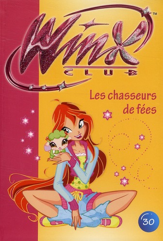 WINX CLUB - T30 - WINX CLUB 30 - LES CHASSEURS DE FEES