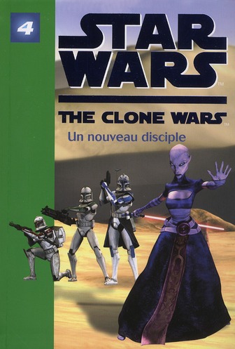 STAR WARS - CLONE WARS - T04 - STAR WARS CLONE WARS 04 - UN NOUVEAU DISCIPLE