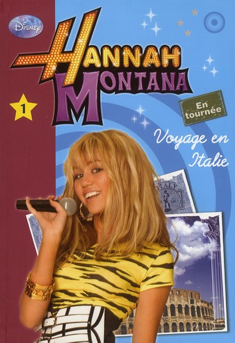 HANNAH MONTANA - T01 - HANNAH MONTANA 01 - VOYAGE EN ITALIE
