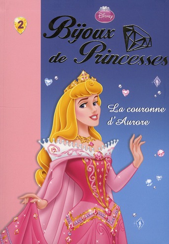 BIJOUX DE PRINCESSES - T02 - BIJOUX DE PRINCESSES 02 - LA COURONNE D'AURORE