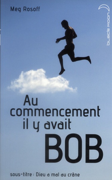 AU COMMENCEMENT IL Y AVAIT BOB - DIEU A MAL AU CRANE