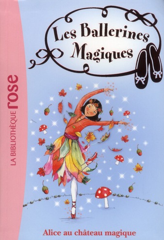 LES BALLERINES MAGIQUES - T15 - LES BALLERINES MAGIQUES 15 - ALICE ET LE CHATEAU MAGIQUE