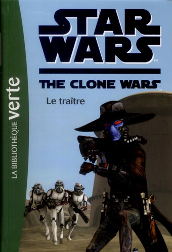 STAR WARS - CLONE WARS - T11 - STAR WARS CLONE WARS 11 - LE TRAITRE