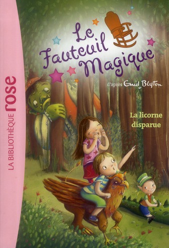 LE FAUTEUIL MAGIQUE - T02 - LE FAUTEUIL MAGIQUE 02 - LA LICORNE DISPARUE