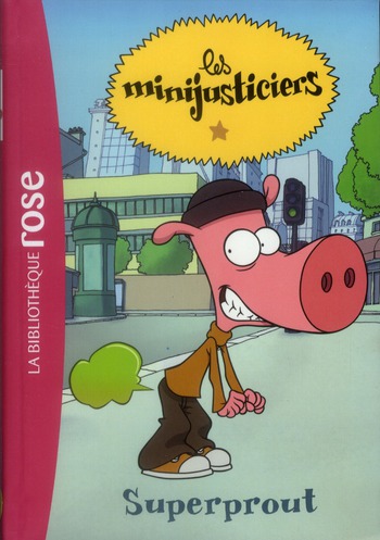 LES MINIJUSTICIERS - T05 - LES MINIJUSTICIERS 05 - SUPERPROUT