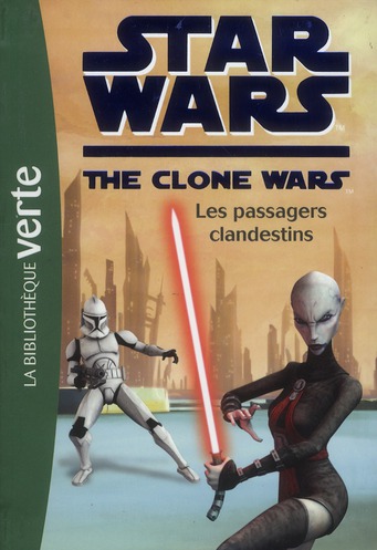 STAR WARS - CLONE WARS - T13 - STAR WARS CLONE WARS 13 - LES PASSAGERS CLANDESTINS