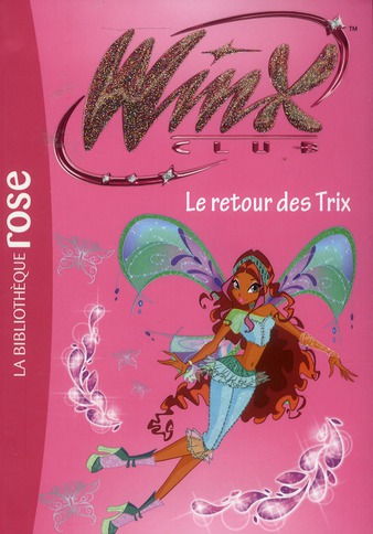 WINX CLUB - T46 - WINX CLUB 46 - LE RETOUR DES TRIX