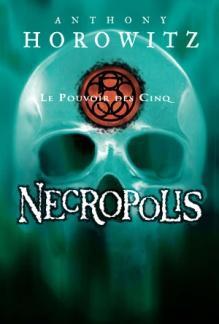LE POUVOIR DES CINQ - TOME 4 - NECROPOLIS