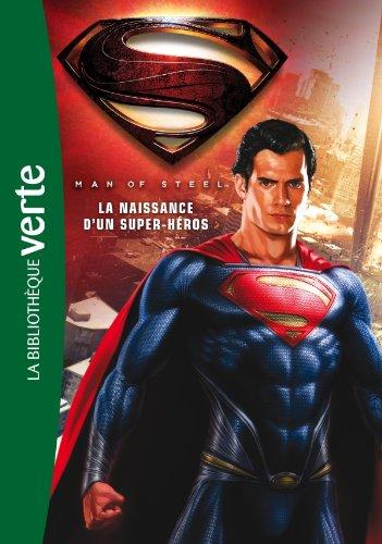 MAN OF STEEL - LA NAISSANCE D'UN SUPER-HEROS