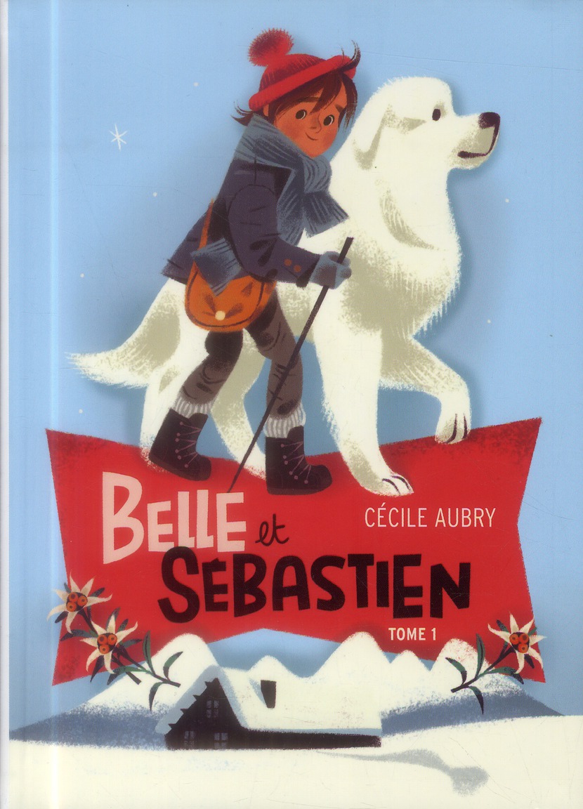 BELLE ET SEBASTIEN - T01 - BELLE ET SEBASTIEN - TITRE 1 - LE REFUGE DU GRAND BAOU