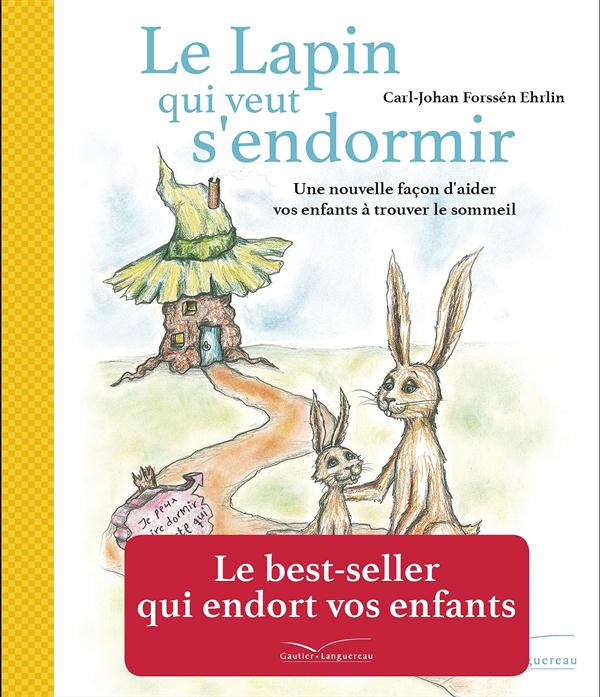 LE LAPIN QUI VEUT S'ENDORMIR - UNE NOUVELLE FACON D'AIDER VOS ENFANTS A TROUVER LE SOMMEIL