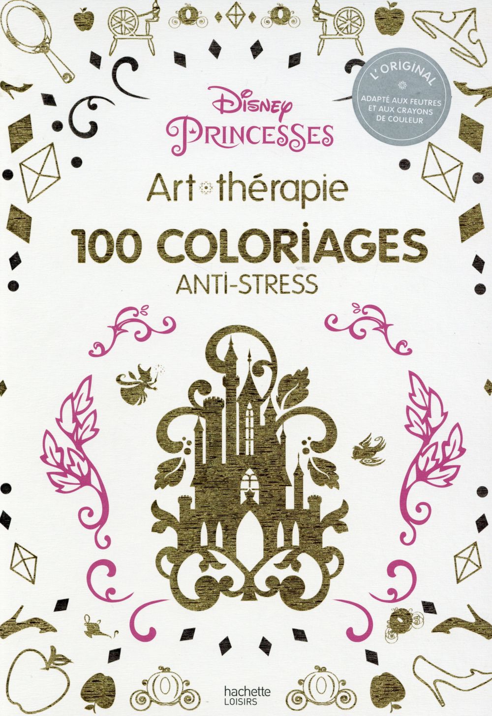 PRINCESSES - DISNEY - 100 COLORIAGES ANTI-STRESS