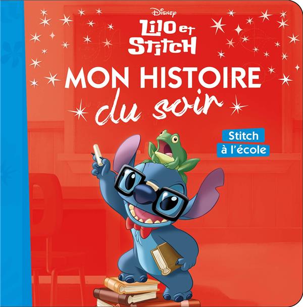 LILO ET STITCH - MON HISTOIRE DU SOIR - STITCH A L'ECOLE - DISNEY