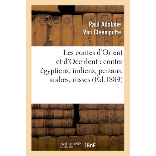 LES CONTES D'ORIENT ET D'OCCIDENT : CONTES EGYPTIENS, INDIENS, PERSANS, ARABES, RUSSES, HONGROIS - ,
