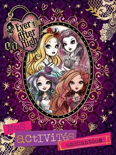 EVER AFTER HIGH / ACTIVITES ENCHANTEES