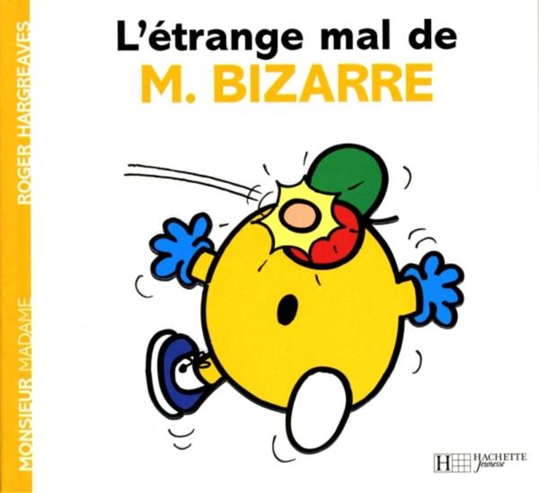 L'ETRANGE MAL DE MONSIEUR BIZARRE