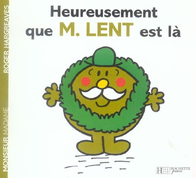 HEUREUSEMENT QUE MONSIEUR LENT EST LA