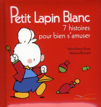 PETIT LAPIN BLANC - 7 HISTOIRES POUR BIEN S'AMUSER