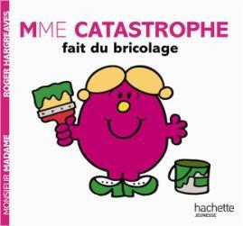 MADAME CATASTROPHE, REINE DU BRICOLAGE