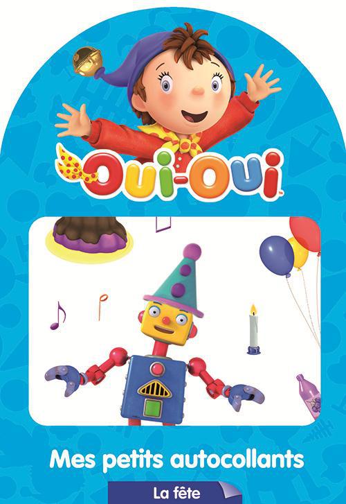 MES PETITS AUTOCOLLANTS - LA FETE OUI-OUI