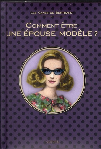 COMMENT ETRE UNE EPOUSE MODELE