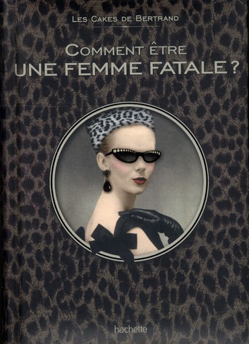 COMMENT ETRE UNE FEMME FATALE