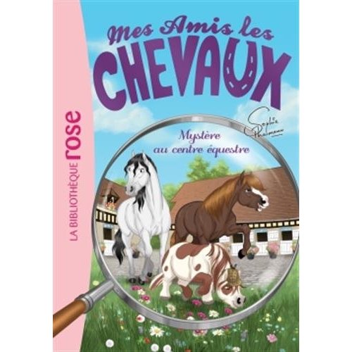 MES AMIS LES CHEVAUX - SOPHIE THALMANN - T12 - MES AMIS LES CHEVAUX 12 - MYSTERE AU CENTRE EQUESTRE