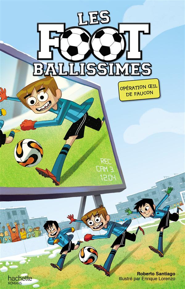 LES FOOTBALLISSIMES - TOME 4 - OPERATION OEIL DE FAUCON